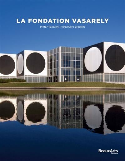 La Fondation Vasarely : Victor Vasarely, visionnaire utopiste