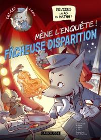 Fâcheuse disparition : mène l'enquête ! : CE1-CE2, 7-8 ans