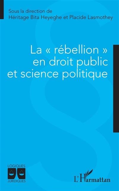 La rébellion en droit public et science politique