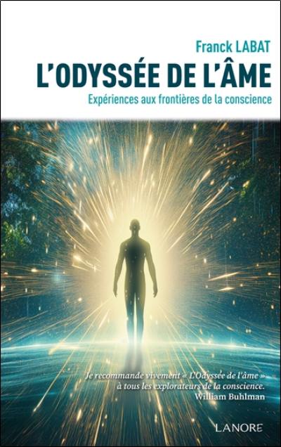 L'odyssée de l'âme : expériences aux frontières de la conscience