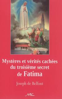 Mystères et vérités cachées du troisième secret de Fatima : réflexions d'un simple fidèle sur les textes diffusés par le Vatican le 26 juin 2006