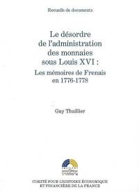 Le désordre de l'administration des monnaies sous Louis XVI : les mémoires de Frenais en 1776-1778