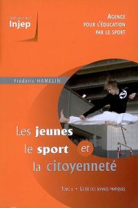 Les jeunes, le sport et la citoyenneté. Vol. 1. Guide des bonnes pratiques