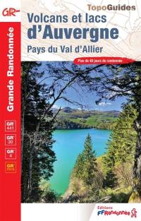 Volcans et lacs d'Auvergne, pays du val d'Allier : GR 441, GR 30, GR 4, GR pays : plus de 40 jours de randonnée