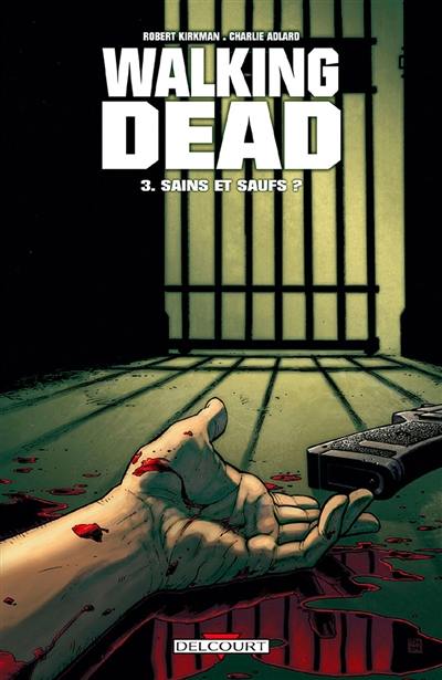 Walking dead. Vol. 3. Sains et saufs ?