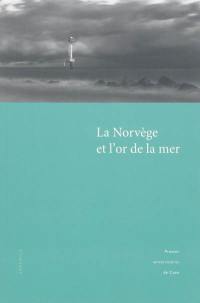 La Norvège et l'or de la mer : actes du colloque international pluridisciplinaire tenu à l'Université de Caen, 19-20 novembre 2010
