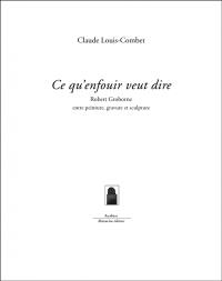 Ce qu'enfouir veut dire : Robert Groborne entre peinture, gravure et sculpture