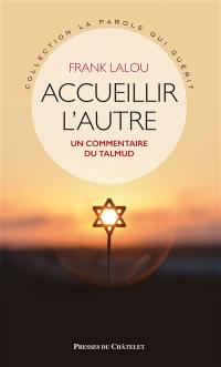 Accueillir l'autre : un commentaire du Talmud