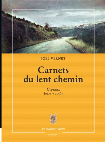 Carnets du lent chemin : copeaux (1978-2016) Carnets du lent chemin : copeaux (1978-2016)