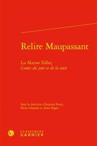 Relire Maupassant : La maison Tellier, Contes du jour et de la nuit