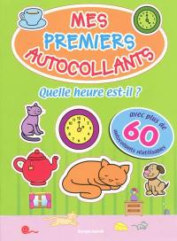 Quelle heure est-il ? : 6 histoires et 1 livret avec 60 autocollants réutilisables