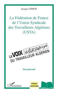 La Fédération de France de l'Union syndicale des travailleurs algériens (USTA) : son journal La Fédération de France de l'Union syndicale des travailleurs algériens (USTA) : son journal