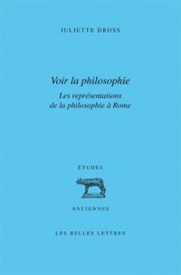 Voir la philosophie : les représentations de la philosophie à Rome : rhétorique et philosophie de Cicéron à Marc Aurèle