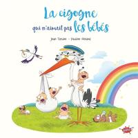 La cigogne qui n'aimait pas les bébés