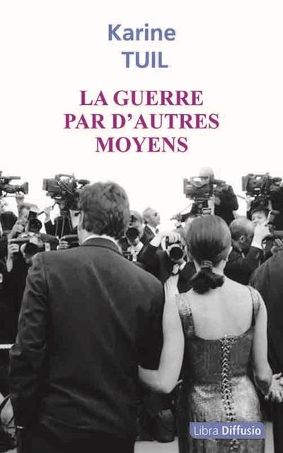 La guerre par d'autres moyens La guerre par d'autres moyens