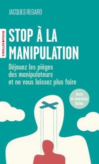 Stop à la manipulation : déjouez les pièges des manipulateurs et ne vous laissez plus faire