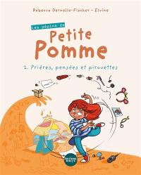 Les pépins de Petite Pomme. Vol. 2. Prières, pensées et pirouettes
