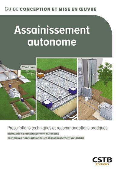 Assainissement autonome : prescriptions techniques et recommandations pratiques : installation d'assainissement autonome, techniques non traditionnelles d'assainissement autonome