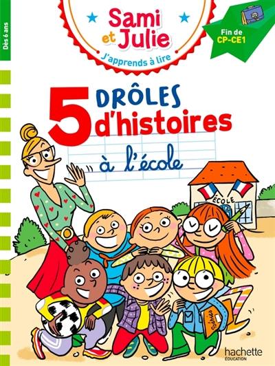 Sami et Julie : 5 drôles d'histoires à l'école : fin de CP, CE1