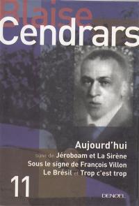 Tout autour d'aujourd'hui : oeuvres complètes. Vol. 11. Aujourd'hui. Jéroboam et la sirène. Sous le signe de François Villon