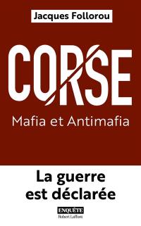 Corse : mafia et antimafia : la guerre est déclarée