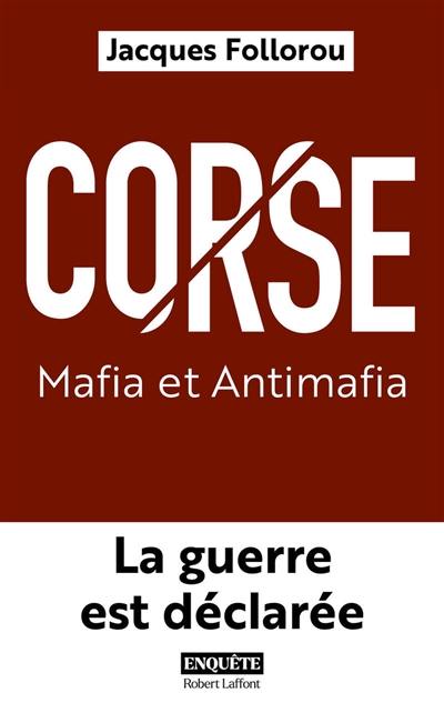 Corse : mafia et antimafia : la guerre est déclarée