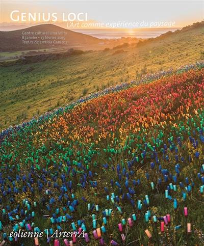 Genius loci : l'art comme expérience du paysage : exposition, Bastia, Centre culturel Una Volta, du 8 janvier au 13 février 2015