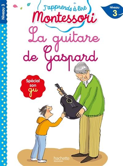 La guitare de Gaspard : niveau 3 : spécial son gu La guitare de Gaspard : niveau 3 : spécial son gu