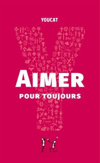 Youcat : aimer pour toujours