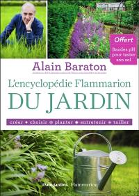 L'encyclopédie Flammarion du jardin : créer, choisir, planter, entretenir, tailler
