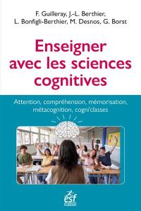 Enseigner avec les neurosciences cognitives : apprentissage, concentration, mémorisation : enseigner avec les cogni'classes