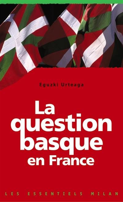 La question basque en France La question basque en France