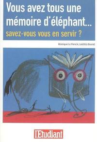 Vous avez tous une mémoire d'éléphant... : savez-vous vous en servir ?