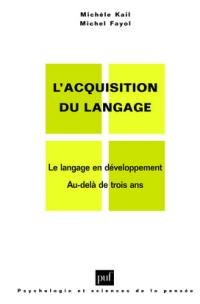 L'acquisition du langage. Vol. 2. Le langage en développement : au-delà de trois ans