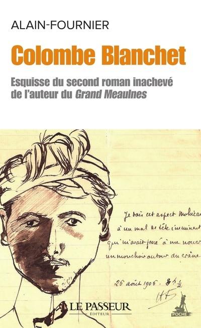 Colombe Blanchet : esquisse du second roman inachevé de l'auteur du Grand Meaulnes Colombe Blanchet : esquisse du second roman inachevé de l'auteur du Grand Meaulnes