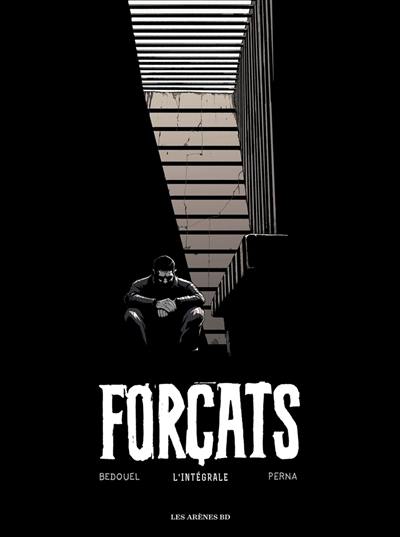 Forçats : l'intégrale Forçats : l'intégrale