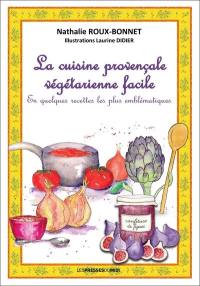 La cuisine provençale végétarienne facile : en quelques recettes les plus emblématiques