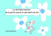 La véritable histoire de la petite souris et des dents de lait