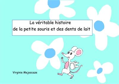 La véritable histoire de la petite souris et des dents de lait