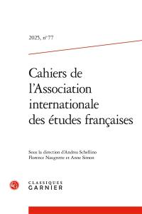 Cahiers de l'Association internationale des études françaises, n° 77