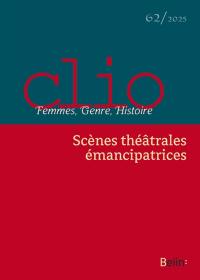 Clio : femmes, genre, histoire, n° 62. Scènes théâtrales émancipatrices