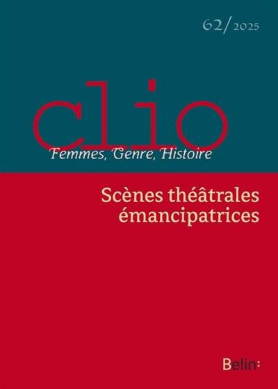 Clio : femmes, genre, histoire, n° 62. Scènes théâtrales émancipatrices