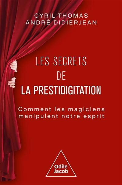 Les secrets de la prestidigitation : comment les magiciens manipulent notre esprit