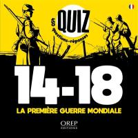Quiz 14-18, la Première Guerre mondiale : 450 questions-réponses