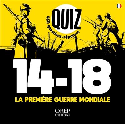 Quiz 14-18, la Première Guerre mondiale : 450 questions-réponses