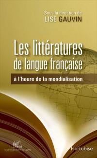 Les littératures de langue française à l'heure de la mondialisation Les littératures de langue française à l'heure de la mondialisation