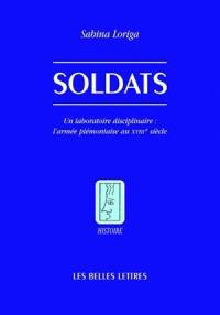 Soldats : un laboratoire disciplinaire : l'armée piémontaise au XVIIIe siècle