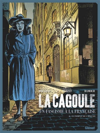 La Cagoule : un fascisme à la française. Vol. 2. La patience de l'araignée La Cagoule : un fascisme à la française. Vol. 2. La patience de l'araignée