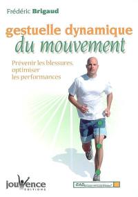 Gestuelle dynamique du mouvement : prévenir les blessures, optimiser les performances