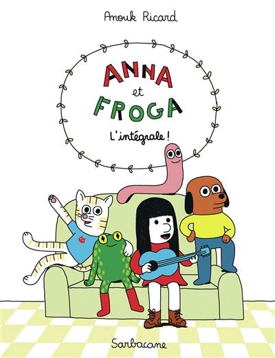 Anna et Froga : l'intégrale !